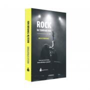 Rock in timpuri noi. Istoria ROCKului romanesc (ISBN: 9786069444092)