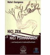 Nici zen, nici psihanaliza. cartea care (trebuie) inchisa - Matei Georgescu (ISBN: 9789738858190)