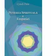 Puterea spirituala a empatiei - Cyndi Dale (ISBN: 9786068597102)