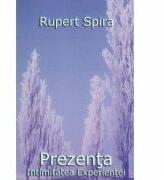 Prezenta. Intimitatea experientei. Volumul II - Rupert Spira (ISBN: 6421772000410)