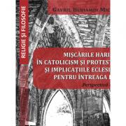 Miscarile harismatice in catolicism si protestantism si implicatiile eclesiologice pentru intreaga biserica - Gavril Beniamin Micle (ISBN: 9786062812355)