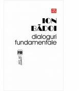 Dialoguri fundamentale - Ion Badoi (ISBN: 9789736455148)