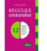 Regulile creierului - John Medina (ISBN: 9786067890655)