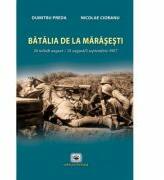 Batalia de la Marasesti: 24 iulie/6 august-21 august/3 septembrie 1917 (ISBN: 9789733210603)