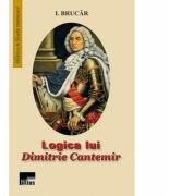 Logica lui Dimitrie Cantemir - I. Brucar (ISBN: 9786065625341)