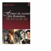 Femei de seama din Romania. De ieri si de azi (ISBN: 9786067500226)
