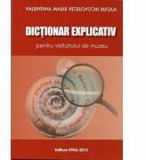 Dictionar explicativ pentru vizitatorul de muzeu - Valentina Marie Veselovschi Busila (ISBN: 9789731795713)
