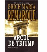 Arcul de triumf - Erich Maria Remarque (ISBN: 9789731501307)