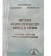 Anatomia muschilor si vaselor capului si gatului. Pentru uzul studentilor Facultatii de medicina dentara - Victor Nimigean (ISBN: 9786065521865)