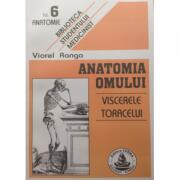 Anatomia omului. Viscerele toracelui. 6 - Viorel Ranga (ISBN: 9789739266185)
