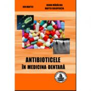 Antibioticele in medicina dentara - Ion Maftei (ISBN: 9786065521674)