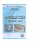 Determinarea relatiei intermaxilare in restaurarea, corectarea si reabilitarea orala - Ion Coca (ISBN: 9786065520837)