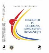 Inscriptii pe columna gimnasticii romanesti - Emanuel Fantaneanu (ISBN: 9786066648004)