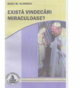 Exista vindecari miraculoase? - Radu Olinescu (ISBN: 9786065520547)