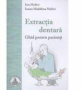 Extractia dentara. Ghid pentru pacienti - Ion Maftei (ISBN: 9786065520271)