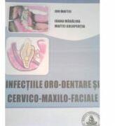 Infectiile oro-dentare si cervico-maxilo-faciale - Ion Maftei (ISBN: 9786065521438)