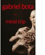 mind trip. jurnal psihoekstazic - Gabriel Bota (ISBN: 9786068770949)