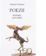 Poezii. Antologie (1973-2002) - Daniela Crasnaru (ISBN: 9786066646604)
