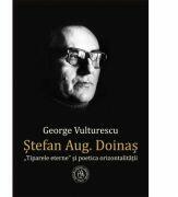 Stefan Aug. Doinas. „Tiparele eterne si poetica orizontalitatii - George Vulturescu (ISBN: 9786067972481)