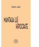 Mantaua lui Hipocrate - Teofil Lung (ISBN: 9786067972399)