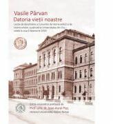 Datoria vietii noastre - Vasile Parvan (ISBN: 9786067972184)
