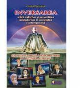 Inversarea scarii valorilor si pervertirea simbolurilor in societatea contemporana - Ovidiu Buruiana (ISBN: 9789737800107)