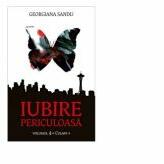 Iubire periculoasa (vol. 4). Colaps - Georgiana Sandu (ISBN: 9786067493092)