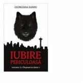 Iubire periculoasa. Volumul III - Dusmani de sange - Georgiana Sandu (ISBN: 9786067492514)