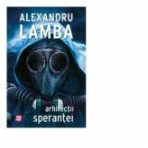 Arhitectii sperantei - Alexandru Lamba (ISBN: 9786067492255)
