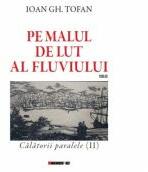 Pe malul de lut al fluviului - Ioan Gh. TOFAN (ISBN: 9786067117714)