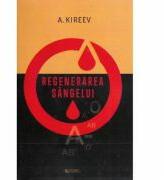 Regenerarea sangelui - A. Kireev (ISBN: 9789738660281)