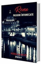 Roma. Pasiuni intunecate - Rodica Mijaiche (ISBN: 9786068894188)