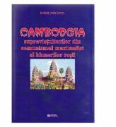 Cambodgia supravietuitorilor din comunismul maximalist al khmerilor rosii - Doru Ciucescu (ISBN: 9786065836068)