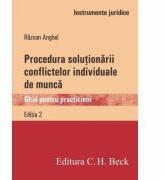 Procedura solutionarii conflictelor individuale de munca. Ghid pentru practicieni - Razvan Anghel (ISBN: 9786061807635)