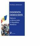Disidenta democrata. Natiune si democratie in Republica Moldova (ISBN: 9789975617079)