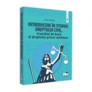 Introducere in studiul dreptului civil, trunchiul de baza al dreptului privat romanesc - Petru Tarchila (ISBN: 9786062612245)