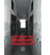 Obsedanta absurditate - Gheorghe Pop (ISBN: 9786067972443)