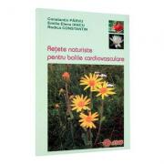 Retete naturiste pentru bolile cardiovasculare - Constantin Parvu, Emilia Elena Iancu, Rodica Constantin (ISBN: 9789737725790)