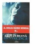 Al doilea razboi mondial si. . . Aripi in bezna - Silvia Cinca (ISBN: 9786061509874)