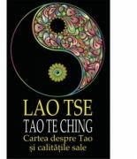 Lao Tse. Tao Te Ching. Cartea despre Tao si calitatile sale (ISBN: 9786068893167)