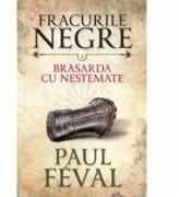 Fracurile negre (vol. 1). Brasarda cu nestemate - Paul Feval (ISBN: 9786063311963)