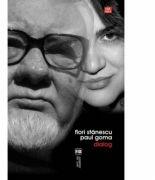 Dialog - Flori Stanescu - Paul Goma - Flori Stanescu (ISBN: 9789736453021)