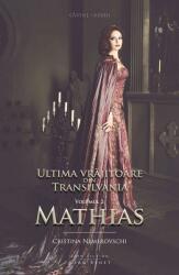 Ultima vrajitoare din Transilvania Volumul 2: Mathias - Cristina Nemerovschi (ISBN: 9786067631135)