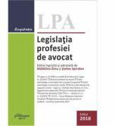Legislatia profesiei de avocat Ed. 2018 - Madalina Dinu, Stefan Spiridon (ISBN: 9786062710521)