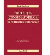Protectia consumatorilor in contractele comerciale - Gheorghe Piperea (ISBN: 9786061807727)