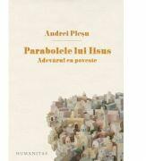 Parabolele lui Iisus. Adevarul ca poveste - Andrei Plesu (ISBN: 9789735057527)