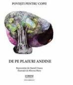 Povesti pentru copii. De pe plaiuri andine - Daniel Onaca (ISBN: 9786069962671)
