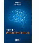 Teste psihometrice. 1000 de modalitati pentru a va evalua personalitatea, creativitatea, inteligenta si gandirea laterala - Ken Russell, Philip Carter (ISBN: 9789737287052)