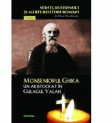 Monseniorul Ghika, un aristocrat in Gulagul Valah - Silvan Theodorescu (ISBN: 9786069920886)