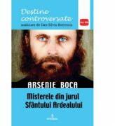 Arsenie Boca. Misterele din jurul Sfantul Ardealului - Dan-Silviu Boerescu (ISBN: 9786069920312)